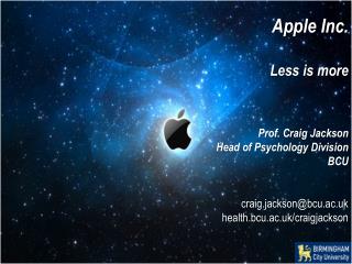 Apple Inc. Less is more Prof. Craig Jackson Head of Psychology Division BCU