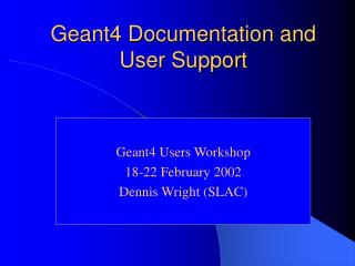 Geant4 Documentation and User Support