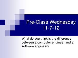 Pre-Class Wednesday 11-7-12