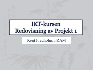 IKT-kursen Redovisning av Projekt 1