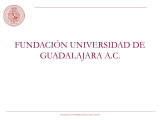 FUNDACIÓN UNIVERSIDAD DE GUADALAJARA A.C.