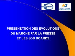 PRESENTATION DES EVOLUTIONS DU MARCHE PAR LA PRESSE ET LES JOB BOARDS
