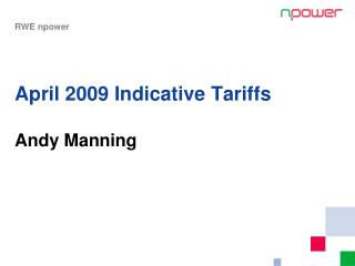 April 2009 Indicative Tariffs