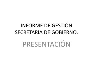 INFORME DE GESTIÓN SECRETARIA DE GOBIERNO.