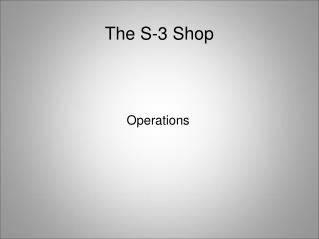 The S-3 Shop