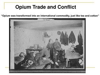 “Opium was transformed into an international commodity, just like tea and cotton”
