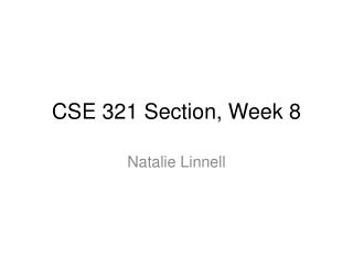 CSE 321 Section, Week 8