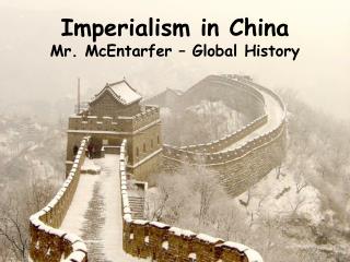 Imperialism in China Mr. McEntarfer – Global History