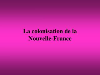 La colonisation de la Nouvelle-France