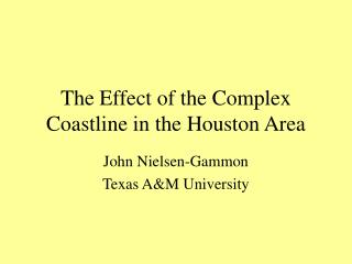 The Effect of the Complex Coastline in the Houston Area