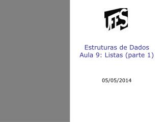 Estruturas de Dados Aula 9: Listas (parte 1)