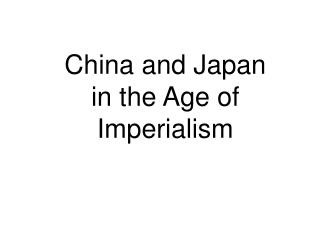 China and Japan in the Age of Imperialism