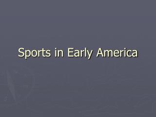 Sports in Early America