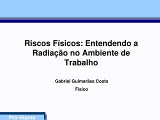 Riscos Físicos: Entendendo a Radiação no Ambiente de Trabalho