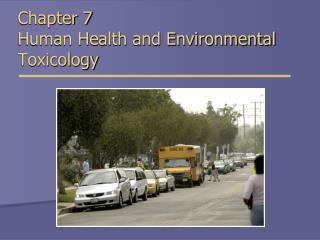 Chapter 7 Human Health and Environmental Toxicology