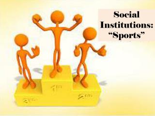 Social Institutions: “Sports”