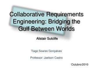 Collaborative Requirements Engineering: Bridging the Gulf Between Worlds