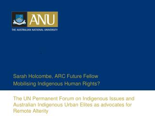 Sarah Holcombe, ARC Future Fellow Mobilising Indigenous Human Rights?
