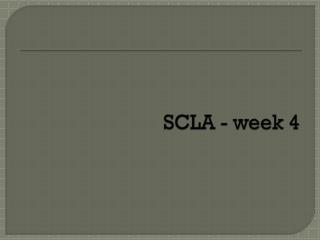 SCLA - week 4