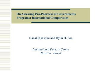 Nanak Kakwani and Hyun H. Son International Poverty Centre Brasilia, Brazil
