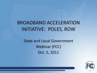 BROADBAND ACCELERATION INITIATIVE: POLES, ROW