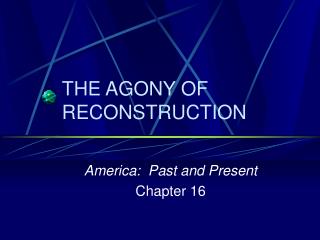 THE AGONY OF RECONSTRUCTION