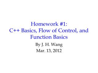 Homework #1: C++ Basics, Flow of Control, and Function Basics