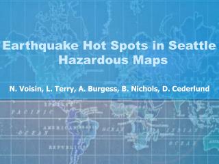 Earthquake Hot Spots in Seattle 		 Hazardous Maps