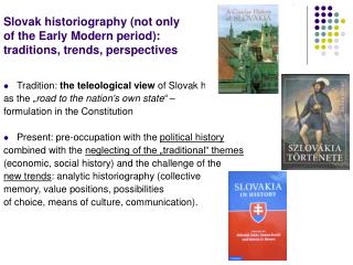 Slovak historiography (not only of the Early Modern period): traditions, trends, perspectives