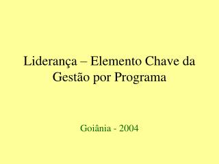 Liderança – Elemento Chave da Gestão por Programa