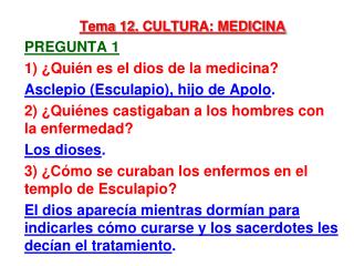 Tema 12. CULTURA: MEDICINA Pregunta 1 1) ¿ Quién es el dios de la medicina?