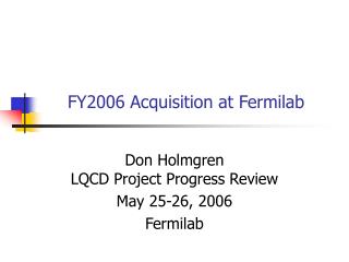 FY2006 Acquisition at Fermilab