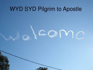 Pilgrim to Apostle