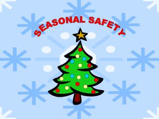 SEASONAL SAFETY