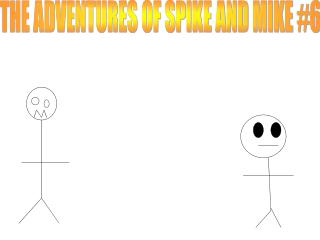 THE ADVENTURES OF SPIKE AND MIKE #6