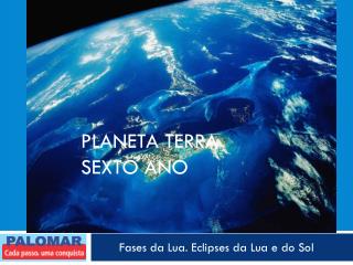 PLANETA TERRA SEXTO ANO