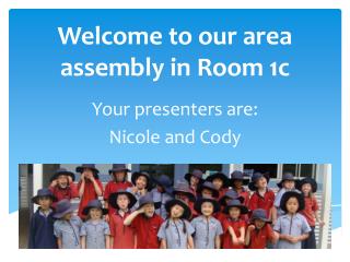 Welcome to our area assembly in Room 1c