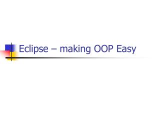 Eclipse – making OOP Easy