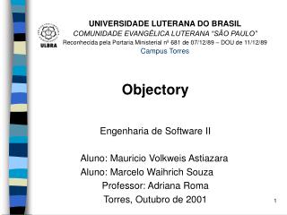 Objectory Engenharia de Software II 		 Aluno: Mauricio Volkweis Astiazara