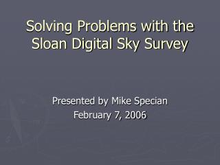 Solving Problems with the Sloan Digital Sky Survey