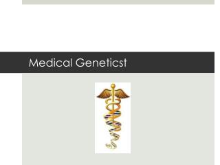 Medical Geneticst