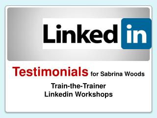 Testimonials for Sabrina Woods Train-the-Trainer Linkedin Workshops