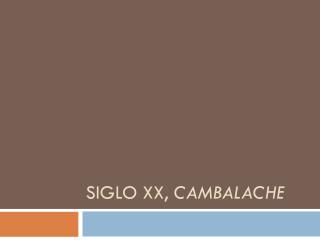 siglo xx, cambalache