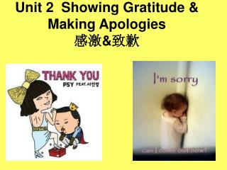 Unit 2 Showing Gratitude &amp; Making Apologies 感激 &amp; 致歉
