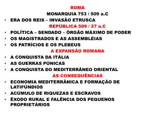 ROMA MONARQUIA 753 / 509 a.C ERA DOS REIS – INVASÃO ETRUSCA REPÚBLICA 509 / 27 a.C
