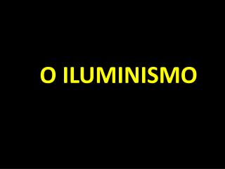 O ILUMINISMO