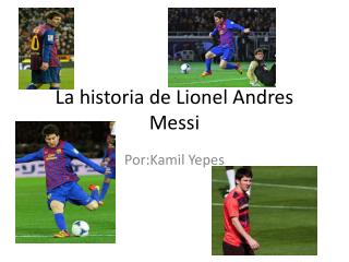 La historia de Lionel Andres Messi