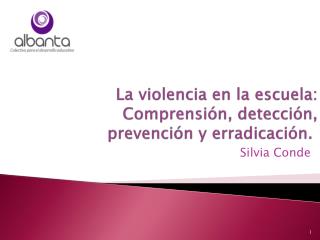 La violencia en la escuela: Comprensión, detección, prevención y erradicación. 