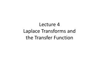 Lecture 4 Laplace Transforms and the Transfer Function