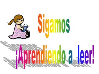 Sigamos ¡Aprendiendo a leer!